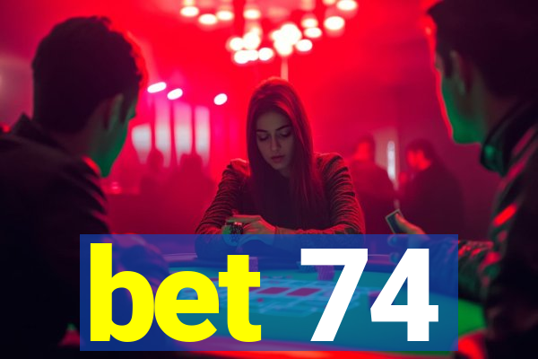 bet 74